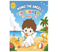 NOMO THE ANGEL IN SUMMER: Cute Kids Coloring Book for Fun Summer Days, Beach Adventures, Ice Cream, and Relaxing Activities for Boys & Girls Ages 4-8