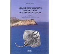 Noms I Descripcions Dels Peixos De La Mar Catalana (vol I-1ªpart)