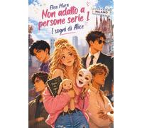 Non adatto a persone serie, volume 1: I sogni di Alice
