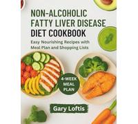 NON-ALCOHOLIC FATTY LIVER DISEASE DIET COOKBOOK: Easy Nourishing Recipes with Meal Plan and Shopping Lists