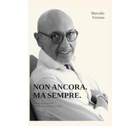 NON ANCORA. MA SEMPRE: Una testimonianza lucida che trasforma il fallimento in visione
