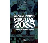 NON APRIRE PRIMA DEL 2035: La capsula del tempo che riderà di te