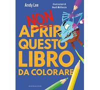 Non aprire questo libro. Da colorare. Ediz. a colori (Disegna e crea)