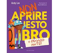 Non aprire questo libro o peggio per te! Ediz. a colori (Albi illustrati)