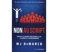 Non au script: Sortir de la matrice pour choisir la vie, la liberté et l'entrepreneuriat
