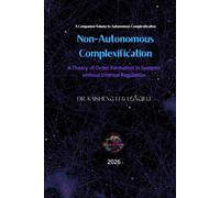 Non-Autonomous Complexification: A Theory of Order Formation in Systems without Internal Regulation