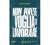 Non avete voglia di lavorare. La povertà in Italia tra colpa ed emarginazione (Idee)