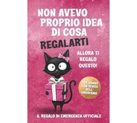 NON AVEVO PROPRIO IDEA DI COSA REGALARTI -Il regalo perfetto per le donne: un libro di umorismo, ispirazione e leggerezza, ideale per compleanni, Natale e ogni occasione.