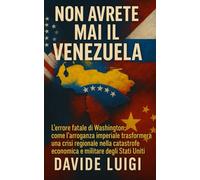 Non avrete mai il VENEZUELA: L'errore fatale di Washington: come l'arroganza imperiale trasformerà una crisi regionale nella catastrofe economica e militare degli Stati Uniti (POWER MATRIX)