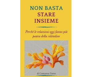 NON BASTA STARE INSIEME: Perché le relazioni oggi fanno più paura della solitudine