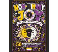 Non-Binary Joy: A Bold and Easy Coloring Book with 50 Empowering Designs and Affirmations for Adults and Teens (Bold & Easy Pride)