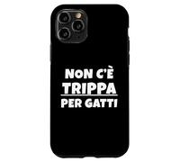 Non c'è trippa per Gatti. Non CE n'è per Nessuno. IT Carcasa para iPhone 11 Pro