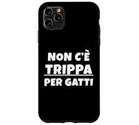 Non c'è trippa per Gatti. Non CE n'è per Nessuno. IT Carcasa para iPhone 11 Pro MAX
