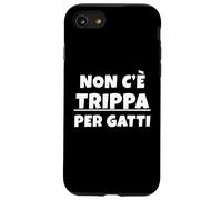 Non c'è trippa per Gatti. Non CE n'è per Nessuno. IT Carcasa para iPhone SE (2020) / 7/8