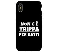 Non c'è trippa per Gatti. Non CE n'è per Nessuno. IT Carcasa para iPhone X/XS