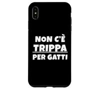 Non c'è trippa per Gatti. Non CE n'è per Nessuno. IT Carcasa para iPhone XS MAX