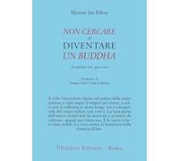 Non cercare di diventare un buddha. La pratica zen, qui e ora (Civiltà dell'Oriente)