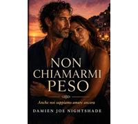 Non chiamarmi Peso: Anche noi sappiamo amare ancora