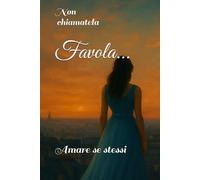 Non chiamatela favola: Amare se stessi