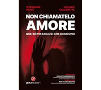 Non chiamatelo amore. Quei bravi ragazzi che uccidono (Black Line)