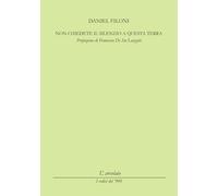 Non chiedete il silenzio a questa terra (I codici del '900)