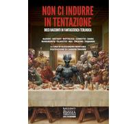 Non ci indurre in tentazione. Dieci racconti di fantascienza teologica (Odissea fantascienza)