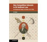 Non-Competition Interests in EU Antitrust Law: An Empirical Study of Article 101 TFEU (Global Competition Law and Economics Policy)
