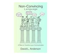 Non-Convincing Language: 4 Pillars to Transform Your Communication