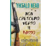 Non Crescerò Verso il Basso - Memorie di un Rifugiato Eritreo: La Mia Lunga e Pericolosa Fuga dal Regno Eremita Dell'Africa (Sogni di Libertà)
