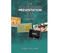 Non-Designer's Presentation Book, The: Principles for effective presentation design