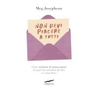 Non devi piacere a tutti (I libri del benessere)