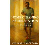 Non-Digital Activity As Meditation Book 2: Home Cleaning As Meditation (Non-Digital Activity as Meditation Series)