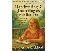Non-Digital Activity As Meditation Book 6: Handwriting & Journaling as Meditation (Non-Digital Activity as Meditation Series)
