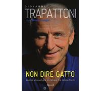 Non dire gatto. La mia vita sempre in campo, tra calci e fischi (Di tutto di più)