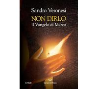 Non dirlo. Il Vangelo di Marco (Le onde)