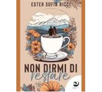 Non Dirmi Di Restare (ebook)