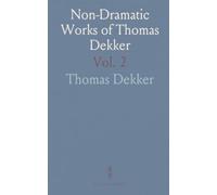Non-Dramatic Works of Thomas Dekker: The Seauen Deadly Sinnes of London; Newes From Hell; Iests to Make You Merrie, 1606-1607