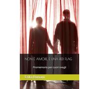 NON È AMORE, È UNA RED FLAG: Promemoria per cuori svegli