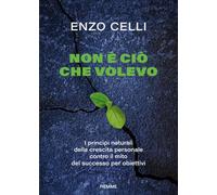 Non è ciò che volevo. I principi naturali della crescita personale contro il mito del successo per obiettivi (Varia)