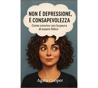 Non è depressione, è consapevolezza: Come convivo con la paura di essere felice