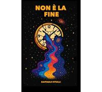Non è la fine: Restare lucidi, vivi e presenti mentre il mondo cambia