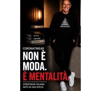 NON È MODA. È MENTALITÀ.: La storia di Coronatiwear: da un'idea a un identità