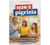 Non è pigrizia: Cosa succede davvero ai nostri figli - e cosa possiamo fare come genitori, nonni e insegnanti