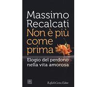 Non è più come prima. Elogio del perdono nella vita amorosa (Temi)
