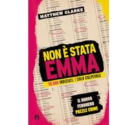 Non è stata Emma. 50.000 indiziati, 1 solo colpevole.