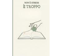 NON È STRESS. È TROPPO: Per le donne che pensano troppo- Un metodo semplice per alleggerire la mente e tornare a respirare ogni giorno.