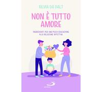 Non è tutto amore. Ingredienti per una psico-educazione alla relazione affettiva (Progetto famiglia)