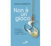Non è un gioco. Conoscere e sconfiggere la dipendenza da gioco d'azzardo (Problemi sociali d'oggi)