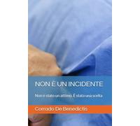 NON È UN INCIDENTE: Non è stato un attimo. È stata una scelta (Aforismi)