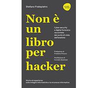 Non è un libro per hacker. Cyber security e digital forensics raccontate dal punto di vista dell'analista (Web book)